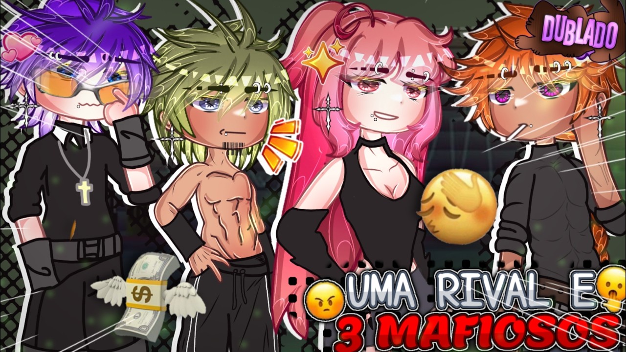 💄°Uma Rival e Três mafiosos 🔥||Mini filme ~Gacha[DUBLADO]