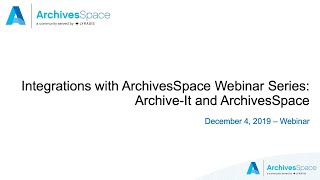 Integrations with ArchivesSpace Webinar Series: ArchivesSpace and Archive-It