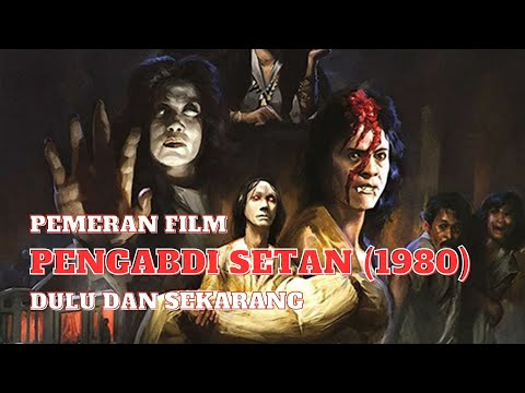 Pemeran Film Pengabdi Setan (1980) – Dulu dan Sekarang