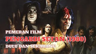 Pemeran Film Pengabdi Setan (1980) – Dulu dan Sekarang