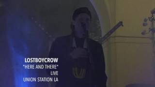 Lostboycrow - "Here and There" - Live - Union Station LA