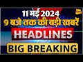 11 may 2024  breaking news  top 10 headlines