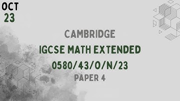0580/43/O/N/23 | Cambridge IGCSE Extended Mathematics Paper 4 Oct/Nov 2023