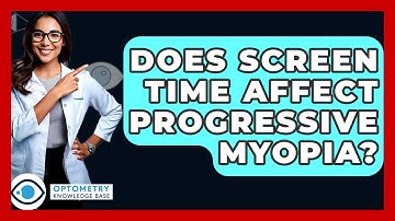 Does Screen Time Affect Progressive Myopia? - Optometry Knowledge Base
