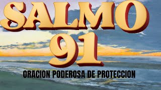 SALMO 91 ‐ ORACION PODEROSA DE PROTECCION