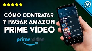 Cómo Contratar y Pagar Amazon Prime Vídeo, Precio y Catálogo de Series y Películas