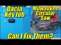 Faulty dacia duster key fob  faulty milwaukee circular saw  can i fix them