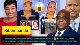 DENISE DUCHAUSOY EXPOSE BARBARA KANAM😭ELLE A TRAHI MOISE KATUMBI EN LIVRANT DES INFORMATION A FATSHI
