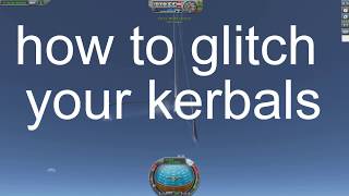 How To Glitch Your Kerbals