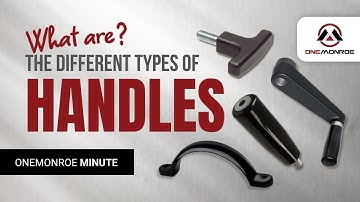 What Are the Different Types of Handles? | Pull, Crank, Adjustable, and T-Handles