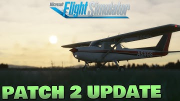 Microsoft Flight Simulator 2020 Update - Patch 2 Coming SOON!