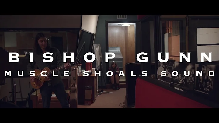 Bishop Gunn - Recording at Muscle Shoals Sound Stu...