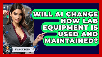 Will AI Change How Lab Equipment Is Used and Maintained? - Strange Science HQ