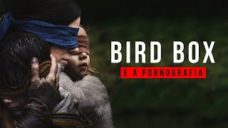 BIRD BOX E A PORNOGRAFIA | SR E SRA LOBOS