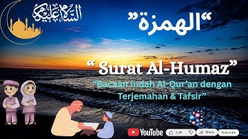 Al-Quran 104 : (سورة الهمزة) Surah Al-Humazah – Bacaan Indah Al-Qur’an dengan Terjemahan & Tafsir