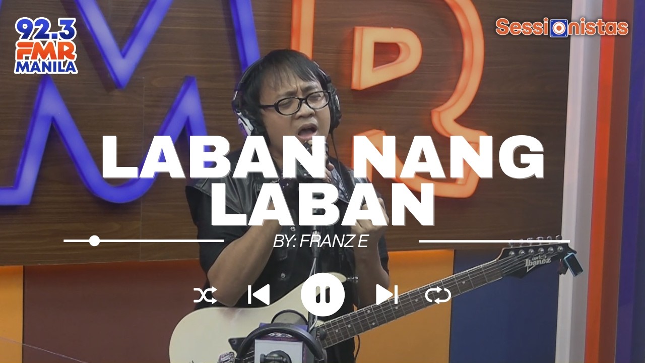 LABAN NANG LABAN by FRANZ E | Sessionistas | August 15, 2026