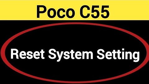 How to reset system setting Poco, Poco C55 system setting reset kaise karen