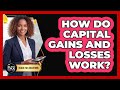 How Do Capital Gains And Losses Work?