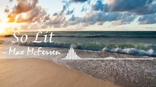 So Lit - Max McFerren