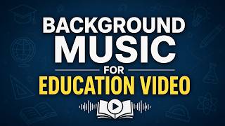 Background Music for Education Video 🎓 Learning Video Music | BGM for School Presentations