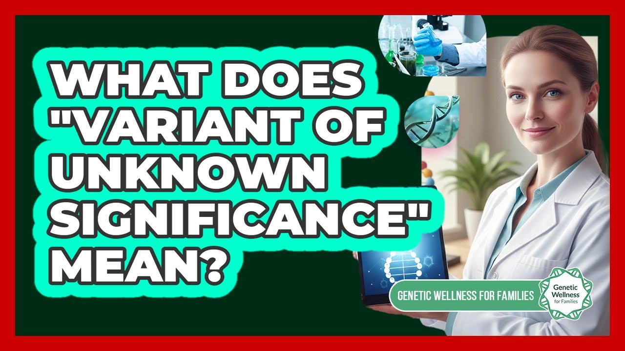 What Does "Variant of Unknown Significance" Mean?