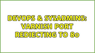 DevOps & SysAdmins: Varnish Port Rediecting to 80