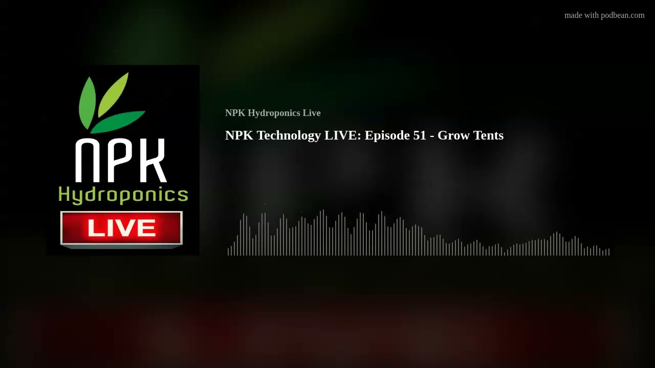 NPK Technology Live: Episode 51 - Grow Tents