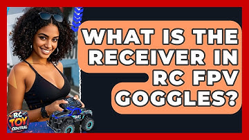 What is the receiver in RC FPV goggles? - RC Toy Central
