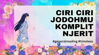 ✨💕 CIRI CIRI JODOHMU KOMPLIT NJERIT 😍 #tarotindonesia #generalreading