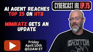 AI Agent Reaches HTB Top25 - Mimikatz Gets An Update - CyberCast IRL - Ep.75