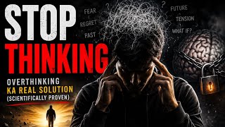 Overthinking Ka Real Solution (Scientifically Proven) | Stop Thinking & Take Action