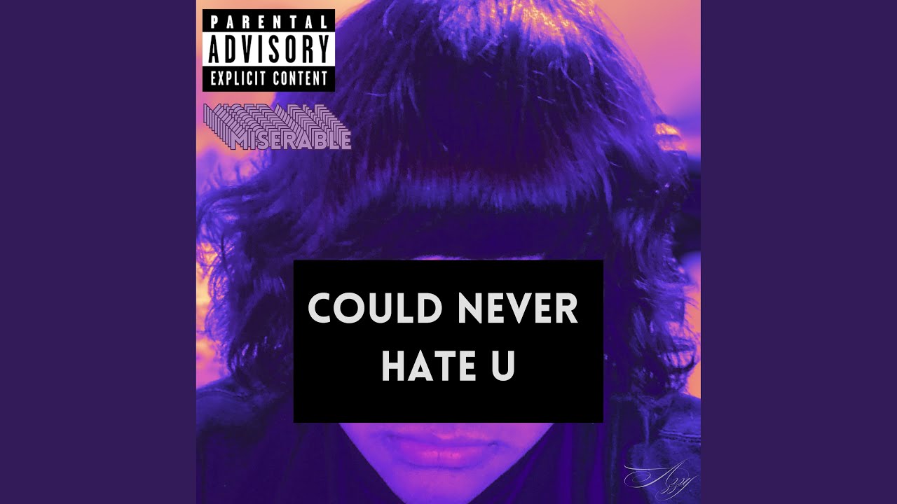 Watch Could Never Hate U on YouTube Watch Could Never Hate U on YouTube