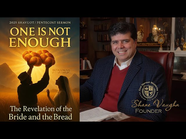 2025 Shavuot/Pentecost Sermon: "ONE IS NOT ENOUGH:...