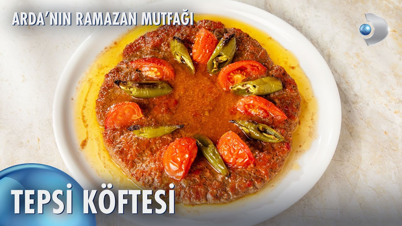 Tepsi Köftesi Nasıl Yapılır? | Arda'nın Ramazan Mutfağı 154. Bölüm