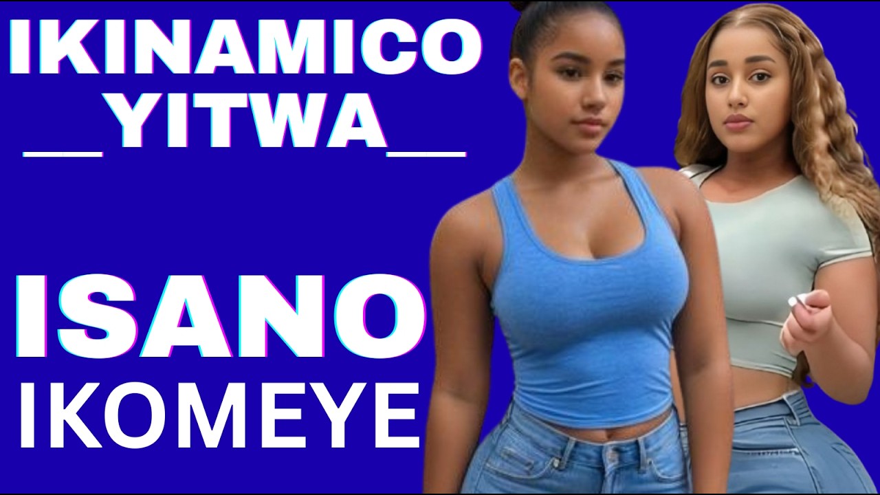 MBEGA IKINAMICO WEE YITWA ISANO IKOMEYE