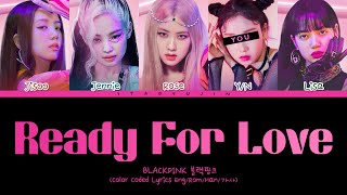 BLACKPINK "Ready For Love" 5 Members Ver. Lyrics || You as a member karaoke