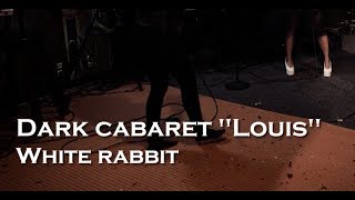 Dark Cabaret Louis - White Rabbit - Live at On-Air