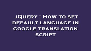 jQuery : How to set default language in google translation script