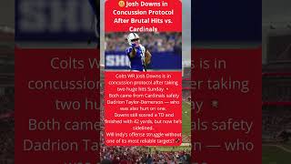 Famous 😬 Josh Downs in Concussion Protocol After Brutal Hits vs. Cardinals Net Worth