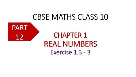 CBSE MATHS CLASS 10 | Chapter 1 Real Numbers | PART 12 | Exercise 1.3 - 3