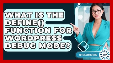 What Is The Define() Function For WordPress Debug Mode? - WP Solutions Guru