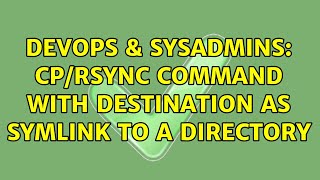 DevOps & SysAdmins: cp/rsync command with destination as symlink to a directory