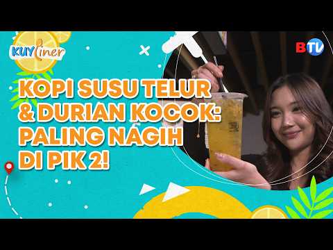 SOHIB MAKAN WAJIB COBA! KOPI TELUR SIANTAR & DURIAN KOCOK DI TOKYO HUB PIK 2! | KUYLINER