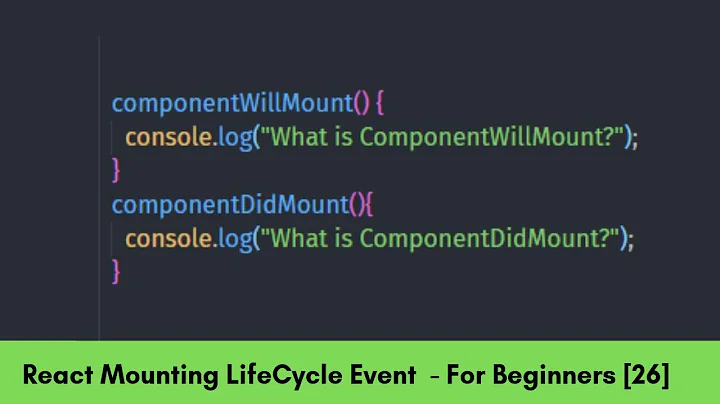 ComponentWillMount() and ComponentDidMount() LifeCycle Event - React For Beginners [26]