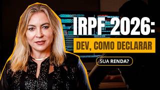 IRPF 2026: Dev, Como Declarar Sua Renda no Imposto de Renda?