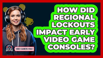How Did Regional Lockouts Impact Early Video Game Consoles? - Video Gamers Vault