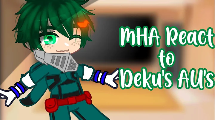 []Mha React to Deku's AU's[]Birthday Special []BkD...