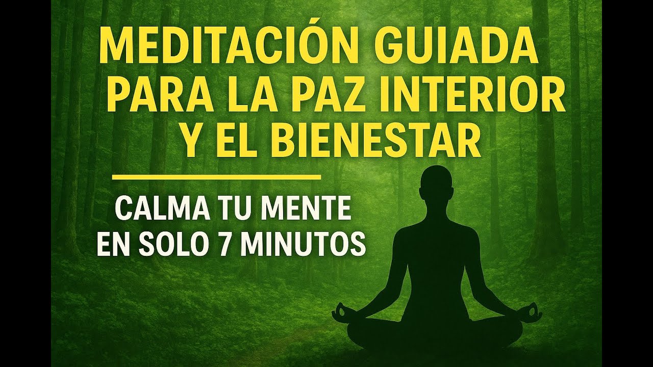 Meditación Guiada para la Paz Interior y el Bienestar — Calma tu Mente en Solo 7 Minutos