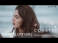 OFFICIAL TEASER [LOFT VER.] | ROLLER COASTER THE SERIES: รักขบวนนี้หัวใจเกือบวาย