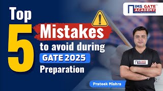 Top 5 Mistakes to Avoid During GATE 2025 Preparation by Prateek Mishra Sir